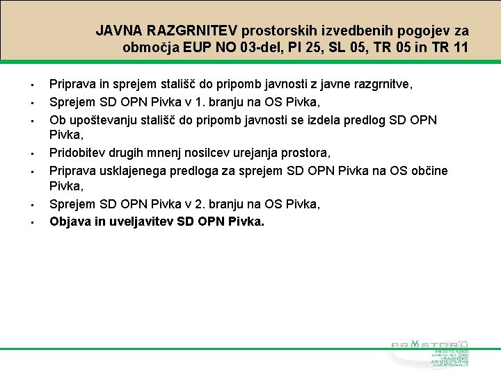 JAVNA RAZGRNITEV prostorskih izvedbenih pogojev za območja EUP NO 03 -del, PI 25, SL
