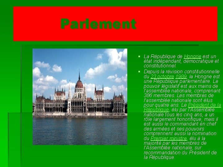 Parlement § La République de Hongrie est un état indépendant, démocratique et constitutionnel. §
