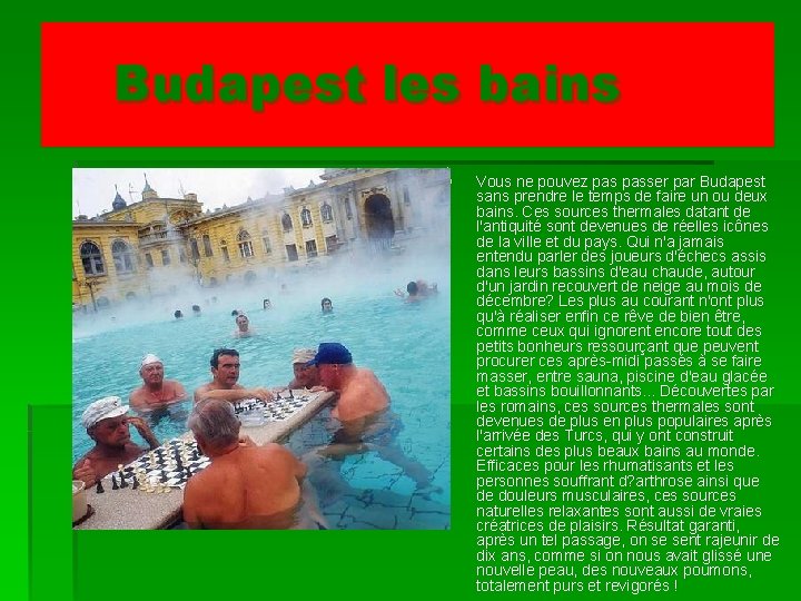 Budapest les bains § § Vous ne pouvez passer par Budapest sans prendre le