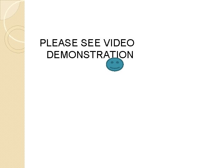 PLEASE SEE VIDEO DEMONSTRATION 