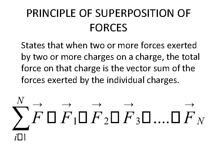 PRINCIPLE OF SUPERPOSITION OF FORCES States that when two or more forces exerted by