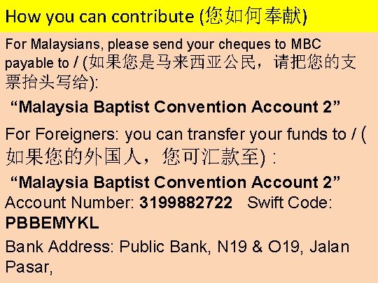 How you can contribute (您如何奉献) For Malaysians, please send your cheques to MBC payable