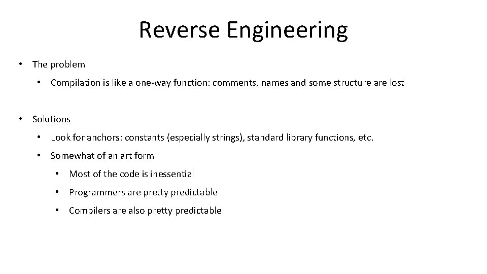 Reverse Engineering • The problem • Compilation is like a one-way function: comments, names