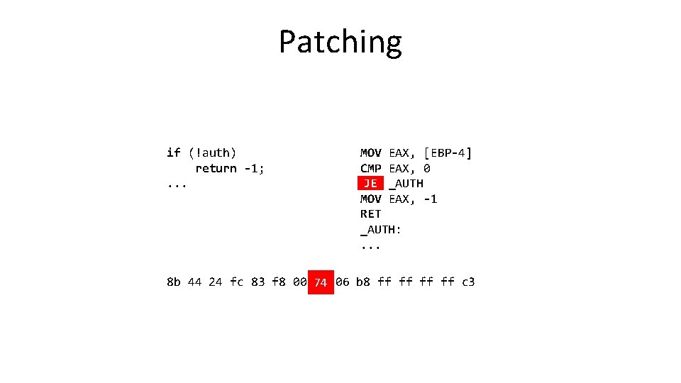 Patching if (!auth) return -1; . . . MOV EAX, [EBP-4] CMP EAX, 0