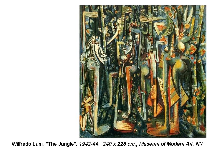 Wilfredo Lam, "The Jungle", 1942 -44 240 x 228 cm. , Museum of Modern