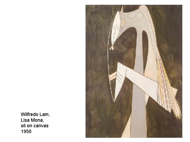 Wilfredo Lam, Lisa Mona, oil on canvas 1950 