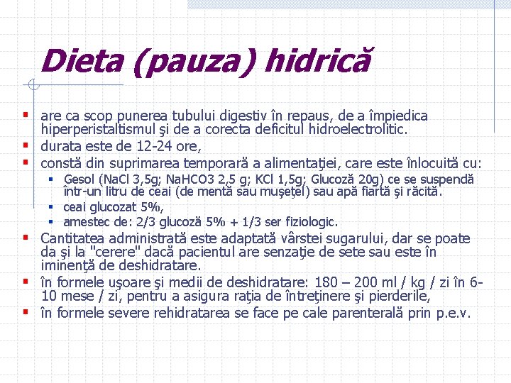 Dieta (pauza) hidrică § are ca scop punerea tubului digestiv în repaus, de a