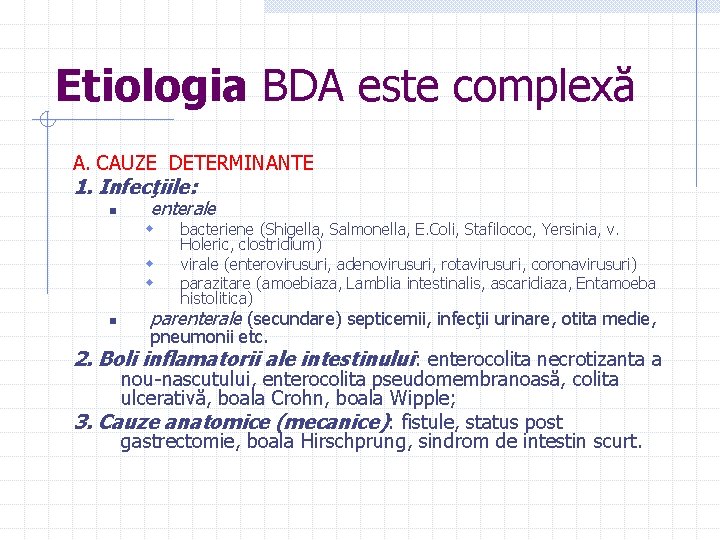 Etiologia BDA este complexă A. CAUZE DETERMINANTE 1. Infecţiile: n enterale w w w