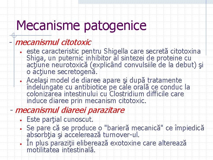 Mecanisme patogenice - mecanismul citotoxic • • este caracteristic pentru Shigella care secretă citotoxina