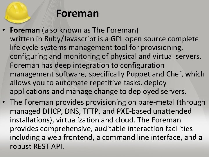 Foreman • Foreman (also known as The Foreman) written in Ruby/Javascript is a GPL