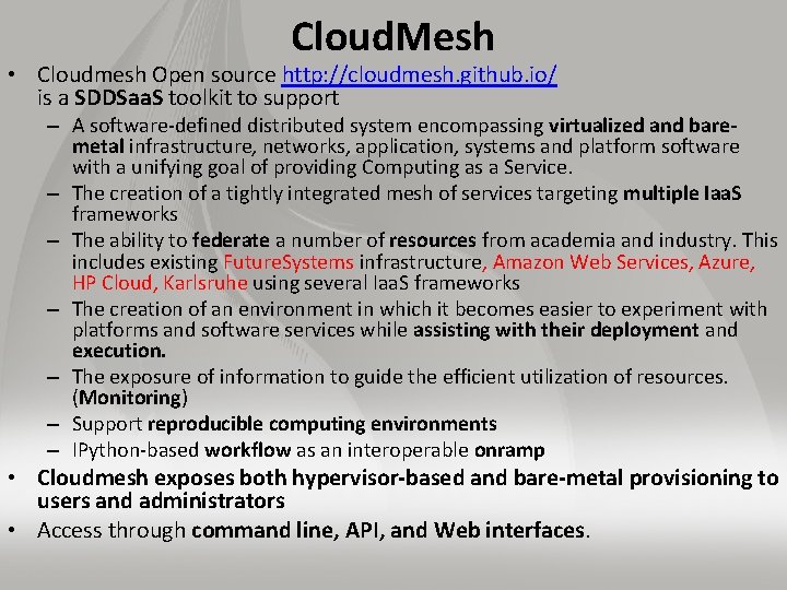 Cloud. Mesh • Cloudmesh Open source http: //cloudmesh. github. io/ is a SDDSaa. S