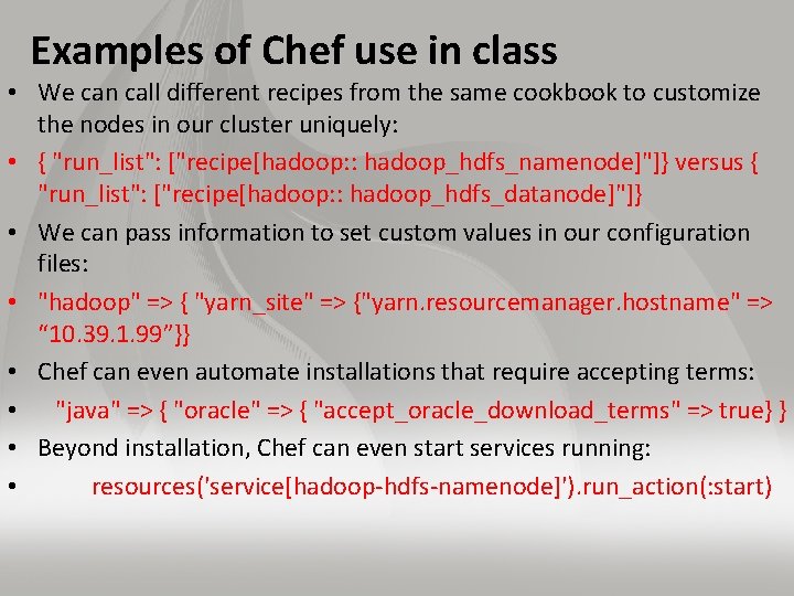 Examples of Chef use in class • We can call different recipes from the