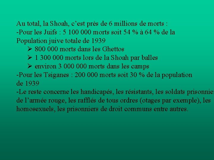 Au total, la Shoah, c’est près de 6 millions de morts : -Pour les