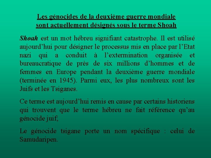 Les génocides de la deuxième guerre mondiale sont actuellement désignés sous le terme Shoah