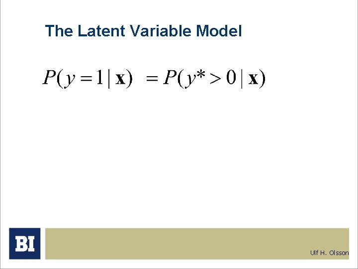 The Latent Variable Model Ulf H. Olsson 