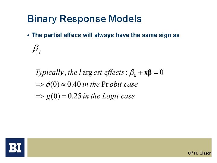 Binary Response Models • The partial effecs will always have the same sign as