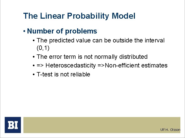 The Linear Probability Model • Number of problems • The predicted value can be