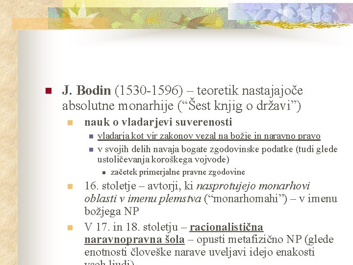 n J. Bodin (1530 -1596) – teoretik nastajajoče absolutne monarhije (“Šest knjig o državi”)