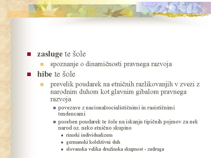 n zasluge te šole n n spoznanje o dinamičnosti pravnega razvoja hibe te šole