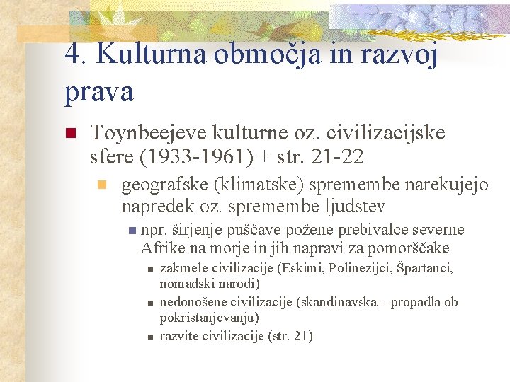 4. Kulturna območja in razvoj prava n Toynbeejeve kulturne oz. civilizacijske sfere (1933 -1961)