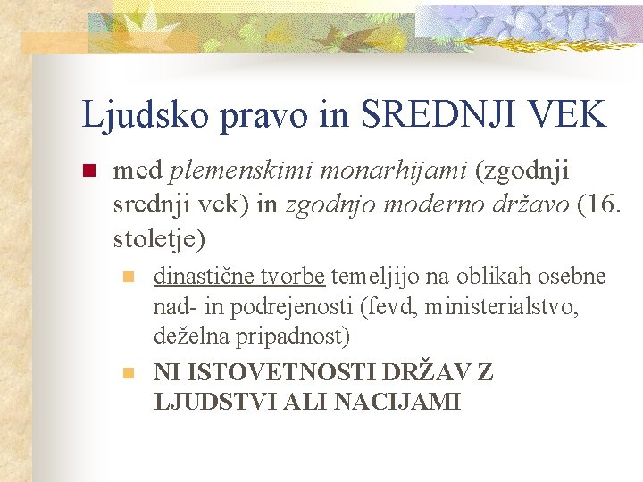 Ljudsko pravo in SREDNJI VEK n med plemenskimi monarhijami (zgodnji srednji vek) in zgodnjo