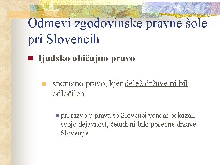 Odmevi zgodovinske pravne šole pri Slovencih n ljudsko običajno pravo n spontano pravo, kjer