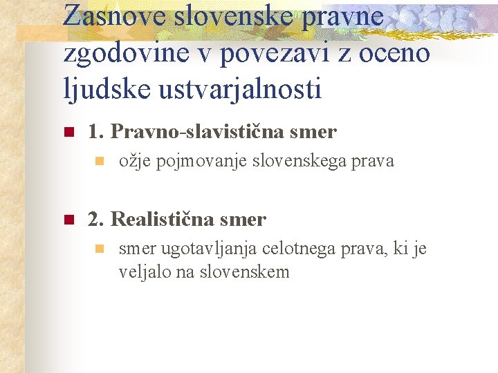 Zasnove slovenske pravne zgodovine v povezavi z oceno ljudske ustvarjalnosti n 1. Pravno-slavistična smer