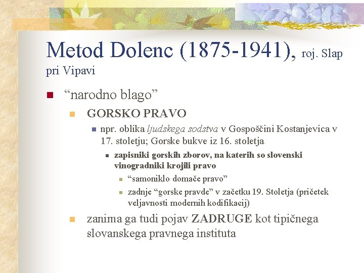 Metod Dolenc (1875 -1941), roj. Slap pri Vipavi n “narodno blago” n GORSKO PRAVO