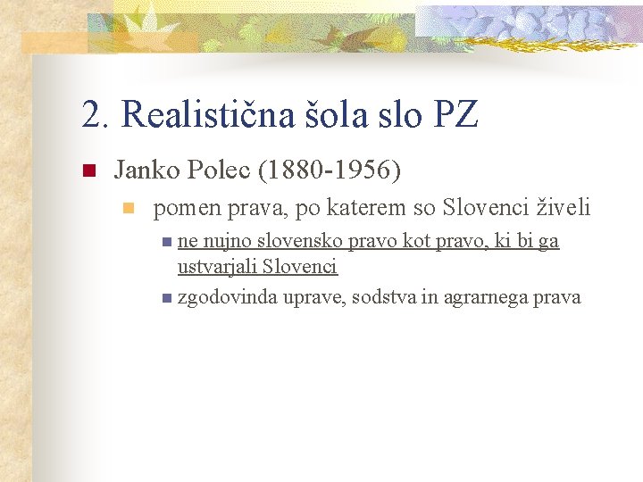 2. Realistična šola slo PZ n Janko Polec (1880 -1956) n pomen prava, po