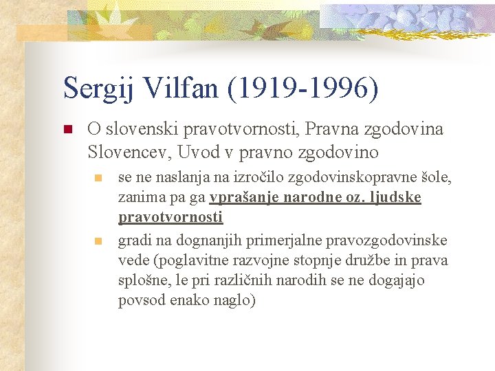 Sergij Vilfan (1919 -1996) n O slovenski pravotvornosti, Pravna zgodovina Slovencev, Uvod v pravno