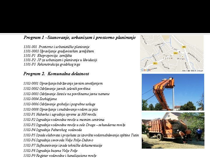 Program 1 –Stanovanje, urbanizam i prostorno planiranje 1101 -001 Prostorno i urbanističko planiranje 1101