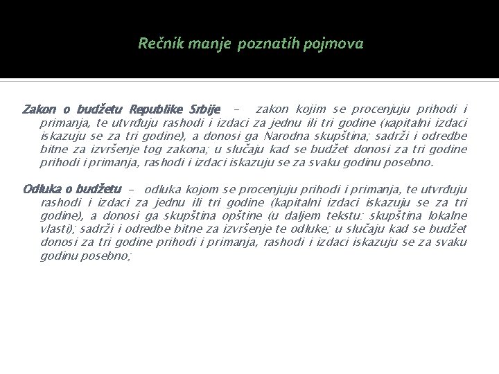 Rečnik manje poznatih pojmova Zakon o budžetu Republike Srbije - zakon kojim se procenjuju