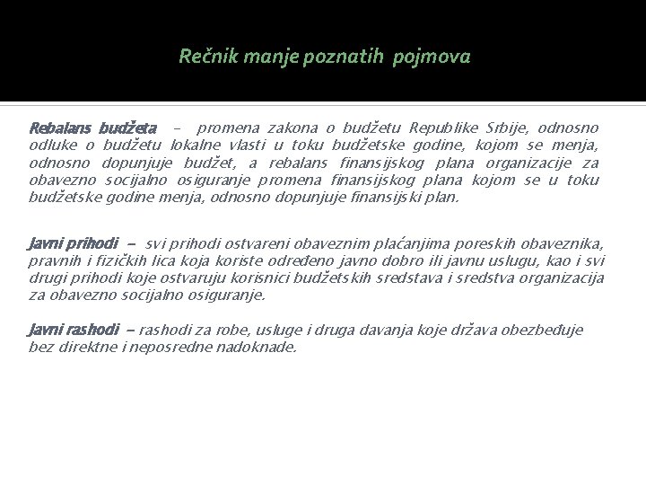 Rečnik manje poznatih pojmova Rebalans budžeta - promena zakona o budžetu Republike Srbije, odnosno