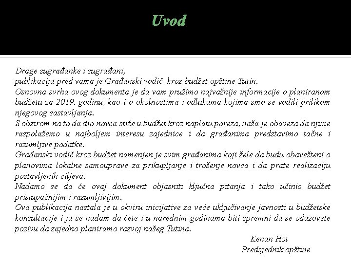 Uvod Drage sugrađanke i sugrađani, publikacija pred vama je Građanski vodič kroz budžet opštine