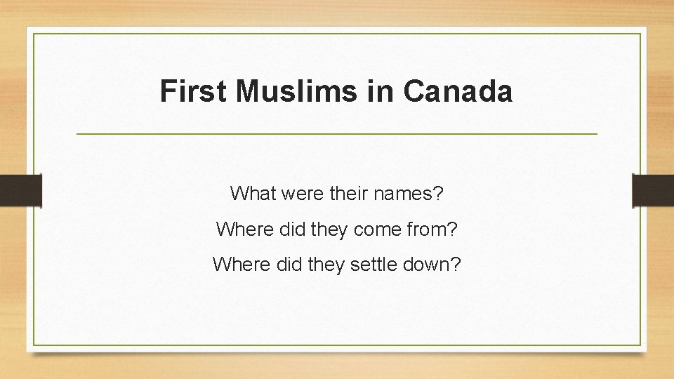 First Muslims in Canada What were their names? Where did they come from? Where