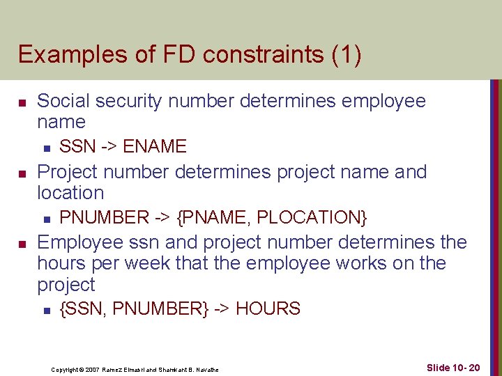 Examples of FD constraints (1) n Social security number determines employee name n n