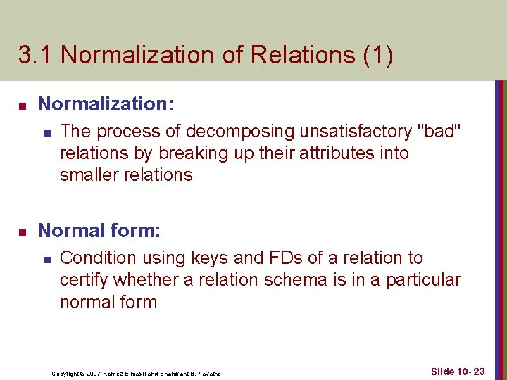 3. 1 Normalization of Relations (1) n Normalization: n n The process of decomposing