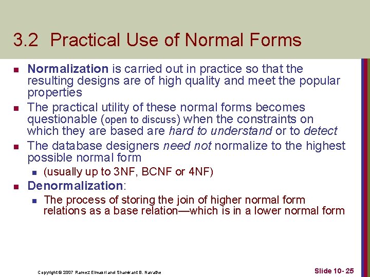 3. 2 Practical Use of Normal Forms n n n Normalization is carried out