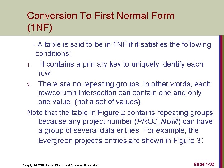 Conversion To First Normal Form (1 NF) - A table is said to be