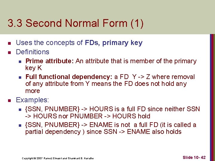 3. 3 Second Normal Form (1) n n Uses the concepts of FDs, primary