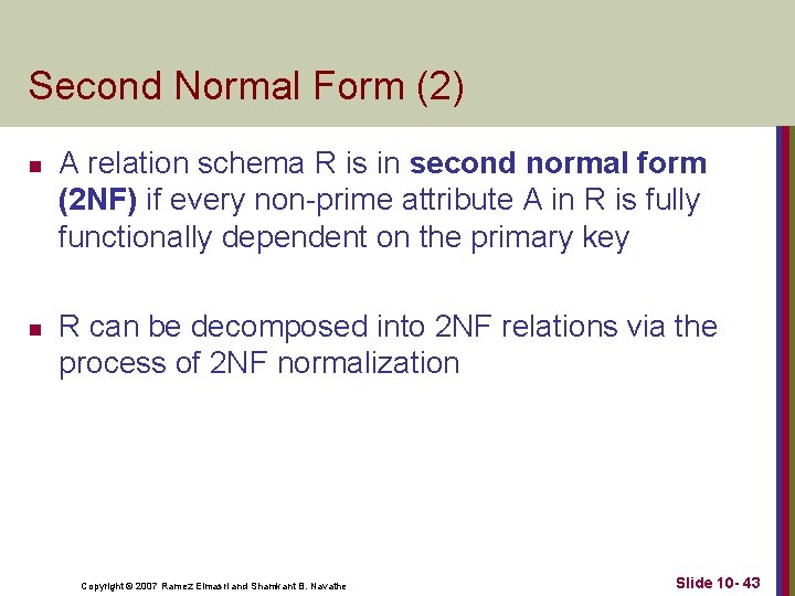 Second Normal Form (2) n n A relation schema R is in second normal