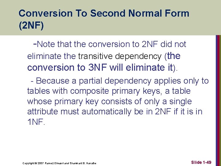 Conversion To Second Normal Form (2 NF) -Note that the conversion to 2 NF