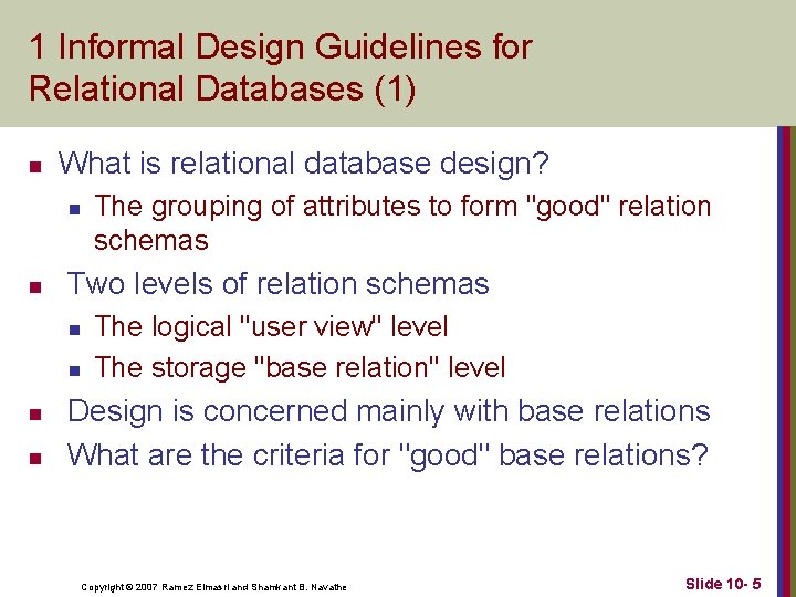 1 Informal Design Guidelines for Relational Databases (1) n What is relational database design?