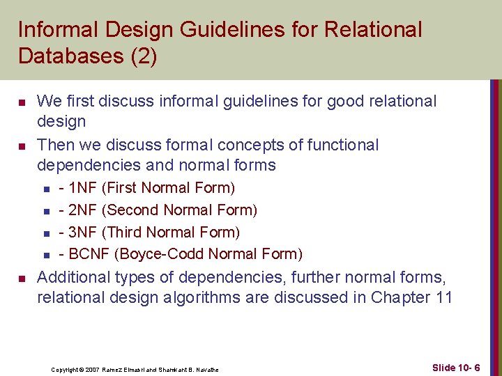 Informal Design Guidelines for Relational Databases (2) n n We first discuss informal guidelines