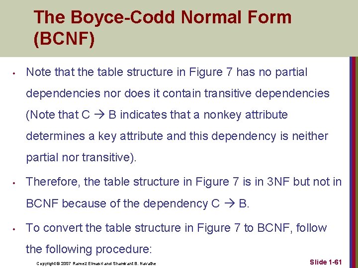 The Boyce-Codd Normal Form (BCNF) • Note that the table structure in Figure 7