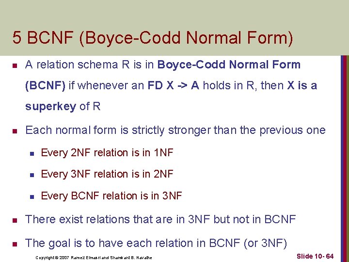 5 BCNF (Boyce-Codd Normal Form) n A relation schema R is in Boyce-Codd Normal