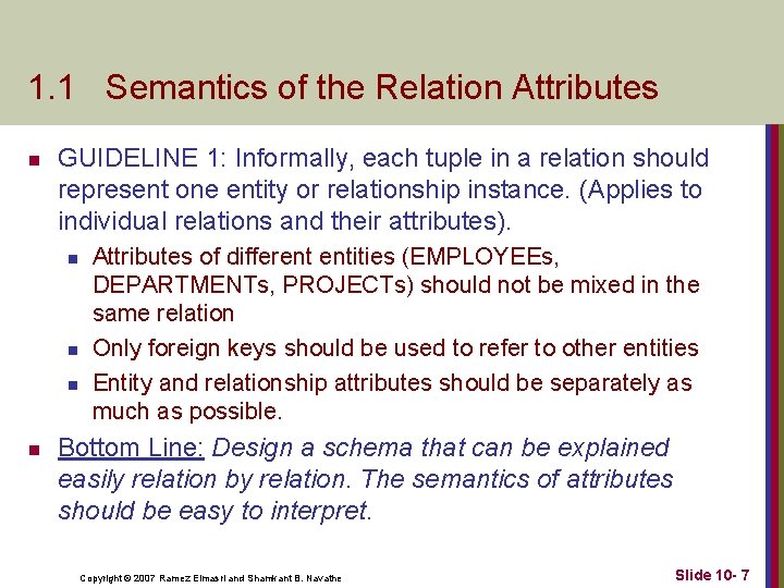 1. 1 Semantics of the Relation Attributes n GUIDELINE 1: Informally, each tuple in