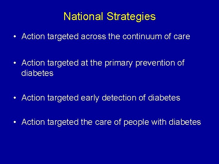 National Strategies • Action targeted across the continuum of care • Action targeted at