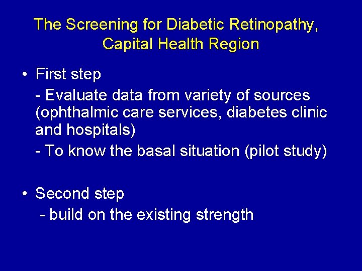The Screening for Diabetic Retinopathy, Capital Health Region • First step - Evaluate data