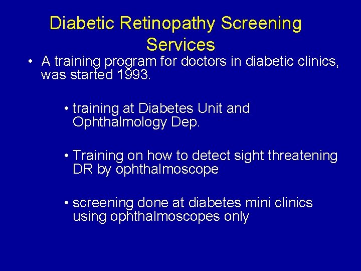 Diabetic Retinopathy Screening Services • A training program for doctors in diabetic clinics, was